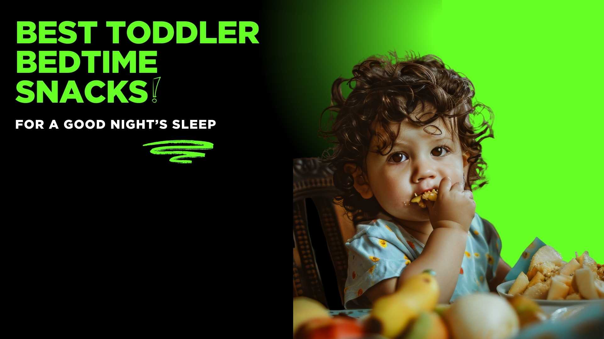 Best Toddler Bedtime Snacks for a Good Night’s Sleep - The Sleepy Sloth