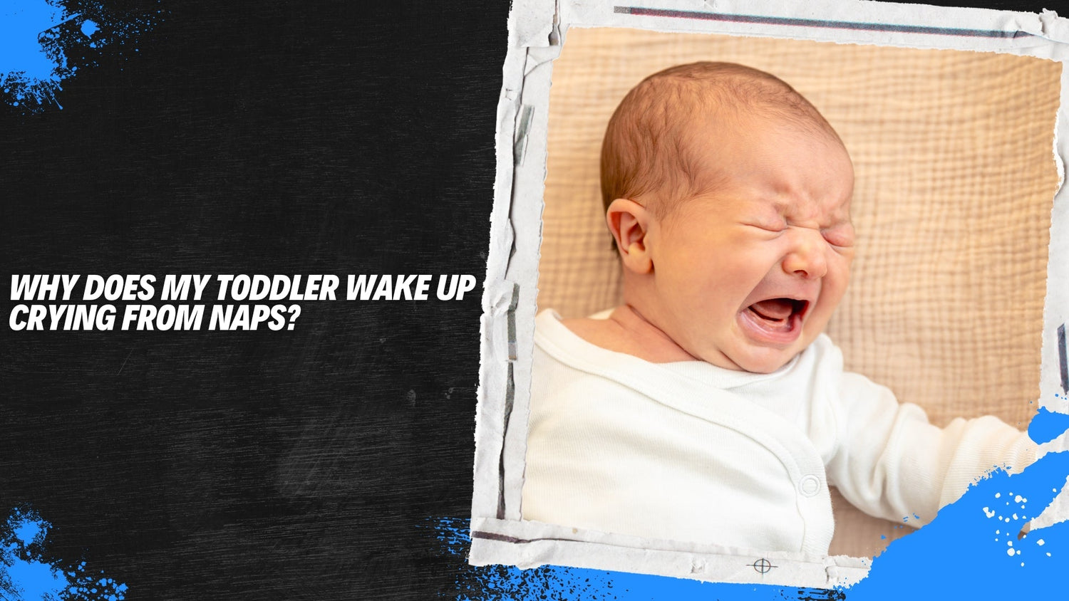 Why Does My Toddler Wake Up Crying From Naps? - The Sleepy Sloth